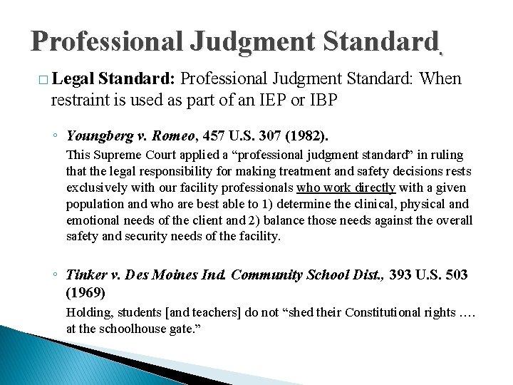 Professional Judgment Standard � Legal Standard: Professional Judgment Standard: When restraint is used as