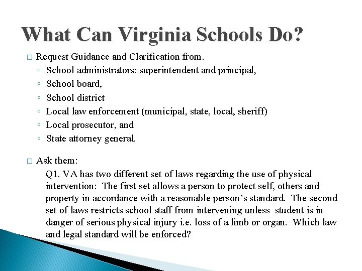 What Can Virginia Schools Do? � Request Guidance and Clarification from. ◦ School administrators:
