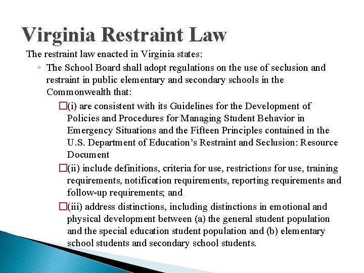 Virginia Restraint Law The restraint law enacted in Virginia states: ◦ The School Board