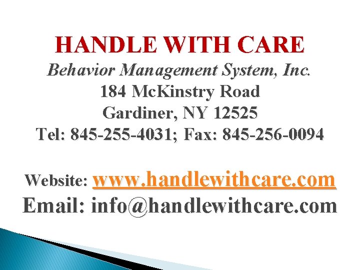 HANDLE WITH CARE Behavior Management System, Inc. 184 Mc. Kinstry Road Gardiner, NY 12525