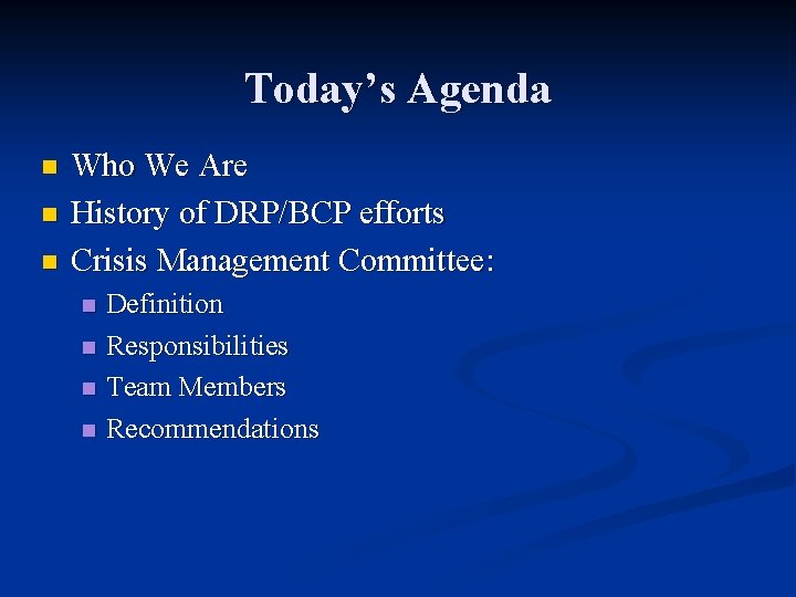 Today’s Agenda n n n Who We Are History of DRP/BCP efforts Crisis Management