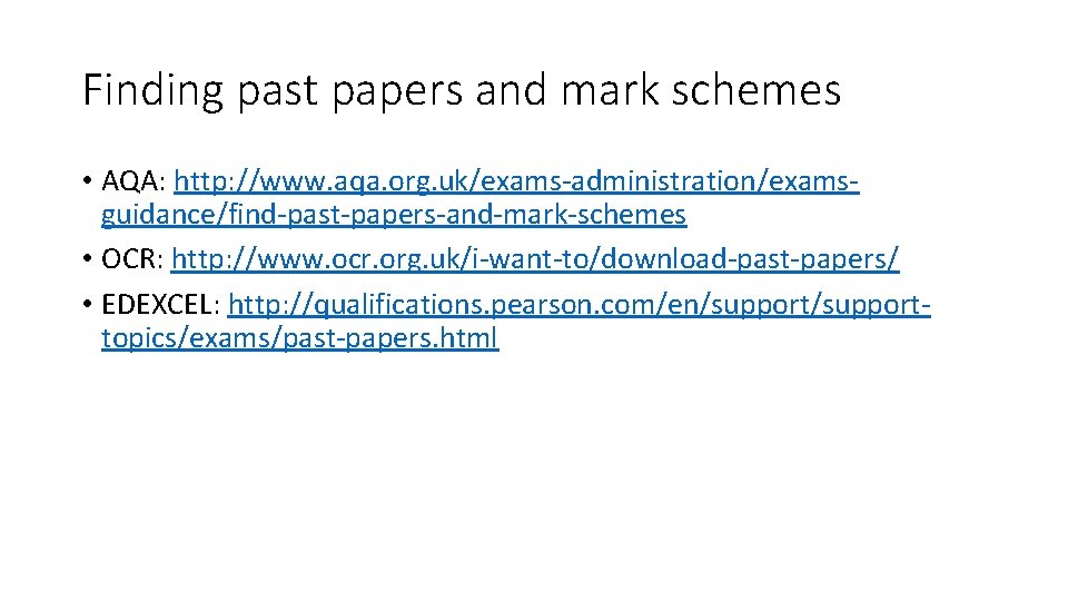 Finding past papers and mark schemes • AQA: http: //www. aqa. org. uk/exams-administration/examsguidance/find-past-papers-and-mark-schemes •