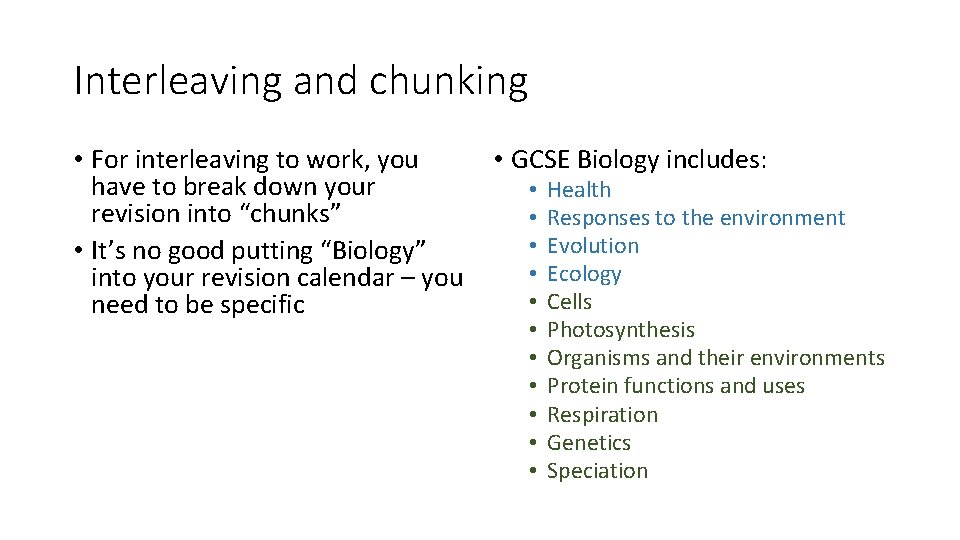 Interleaving and chunking • For interleaving to work, you • GCSE Biology includes: have