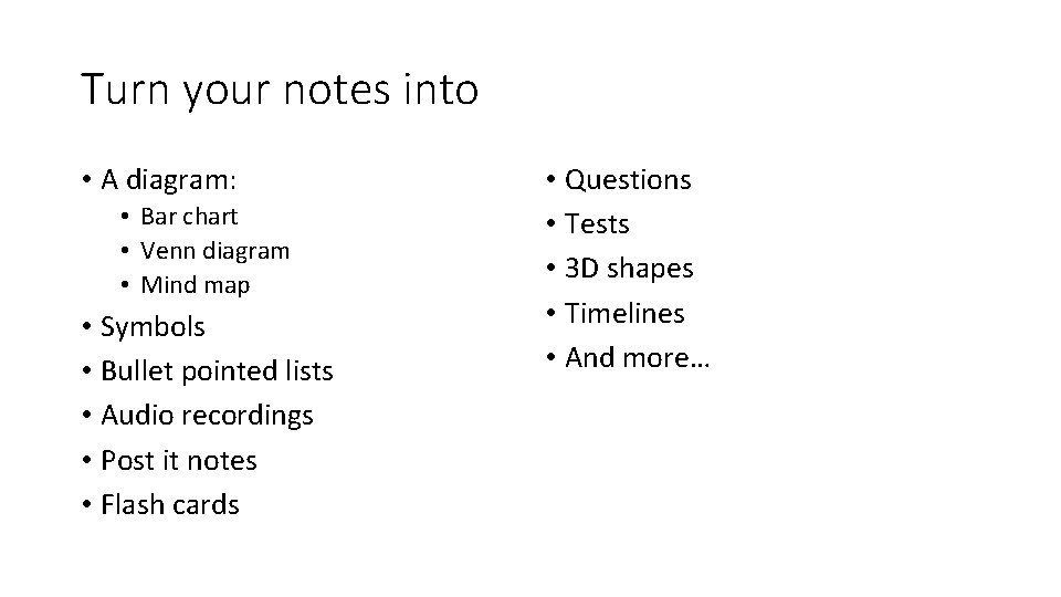 Turn your notes into • A diagram: • Bar chart • Venn diagram •