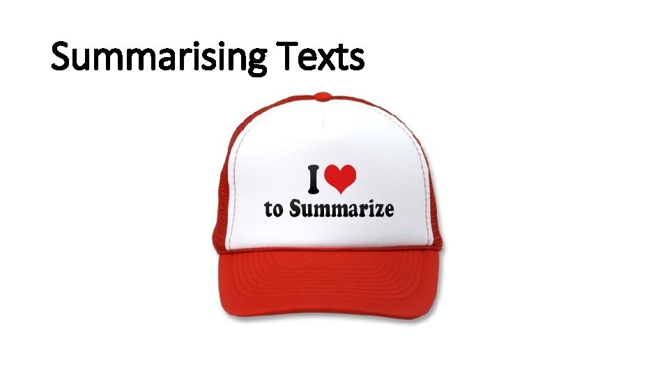 Summarising Texts 