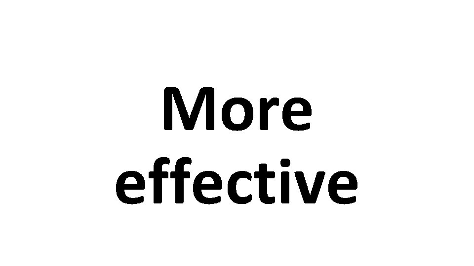 More effective 