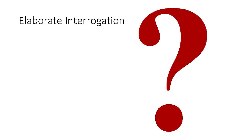 Elaborate Interrogation 