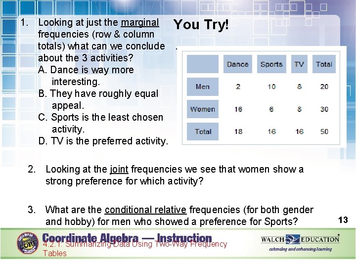 1. Looking at just the marginal frequencies (row & column totals) what can we