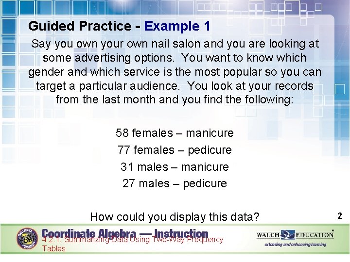 Guided Practice - Example 1 Say you own your own nail salon and you