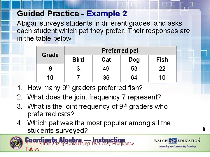 Guided Practice - Example 2 Abigail surveys students in different grades, and asks each