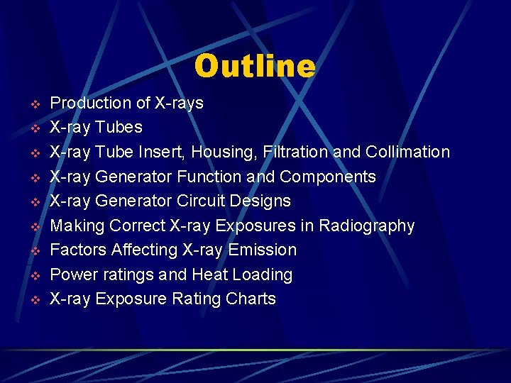 Outline v v v v v Production of X-rays X-ray Tube Insert, Housing, Filtration