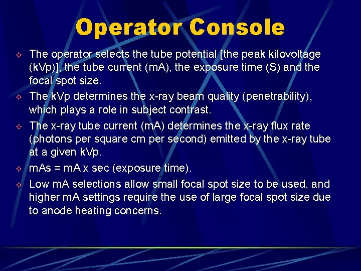 Operator Console v v v The operator selects the tube potential [the peak kilovoltage
