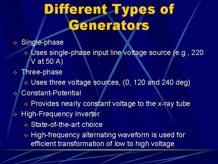 Different Types of Generators v v Single-phase v Uses single-phase input line voltage source
