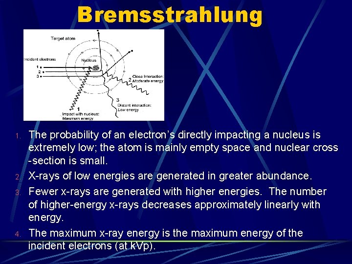 Bremsstrahlung 1. 2. 3. 4. The probability of an electron’s directly impacting a nucleus