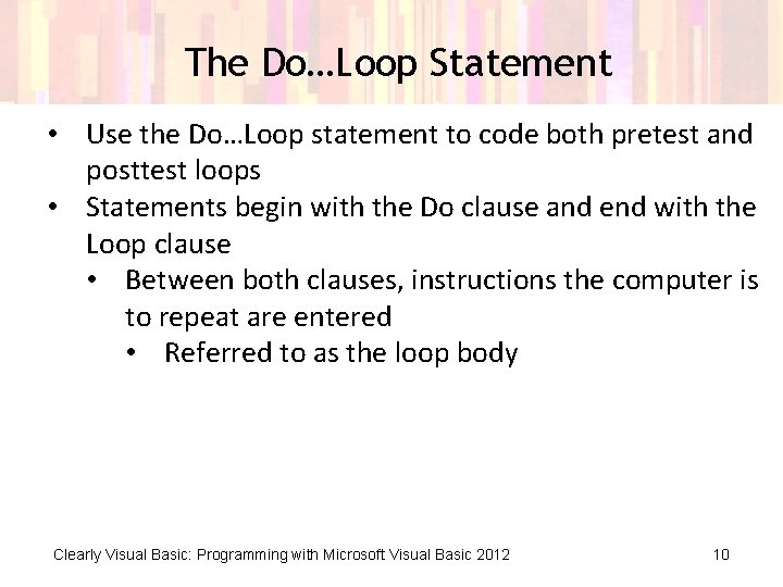 The Do…Loop Statement • Use the Do…Loop statement to code both pretest and posttest