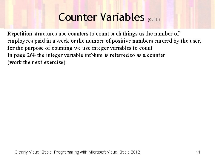 Counter Variables (Cont. ) Repetition structures use counters to count such things as the