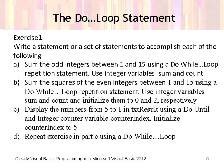 The Do…Loop Statement Exercise 1 Write a statement or a set of statements to The Do…Loop Statement Exercise 1 Write a statement or a set of statements to