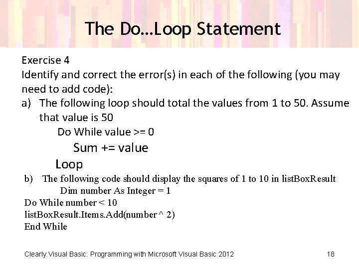 The Do…Loop Statement Exercise 4 Identify and correct the error(s) in each of the