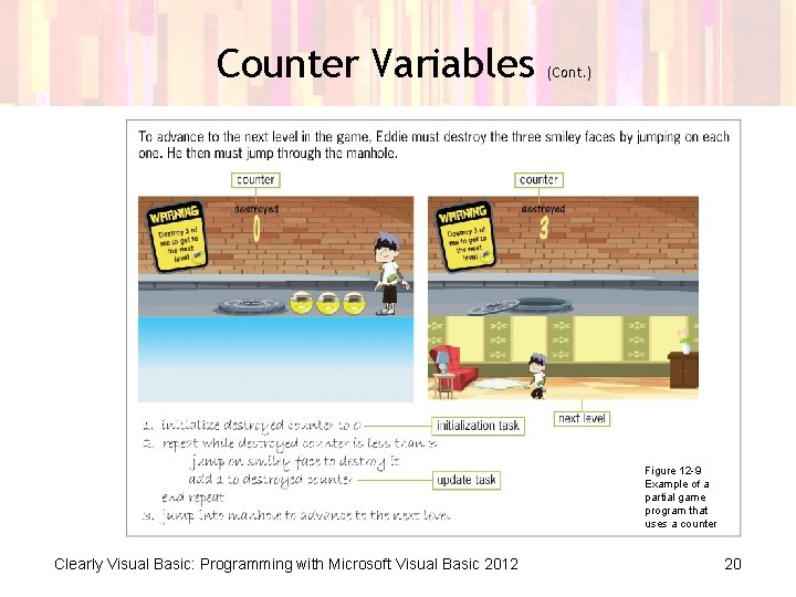 Counter Variables (Cont. ) Figure 12 -9 Example of a partial game program that Counter Variables (Cont. ) Figure 12 -9 Example of a partial game program that