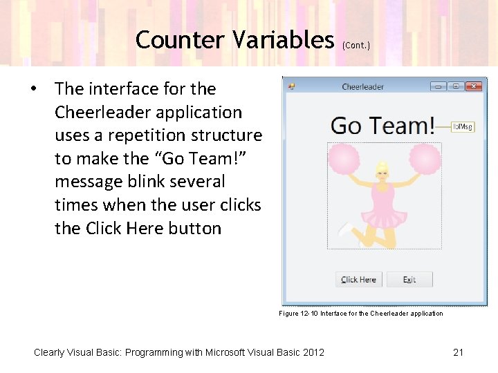 Counter Variables (Cont. ) • The interface for the Cheerleader application uses a repetition