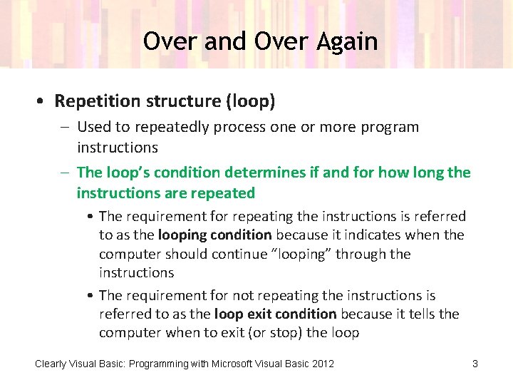 Over and Over Again • Repetition structure (loop) – Used to repeatedly process one