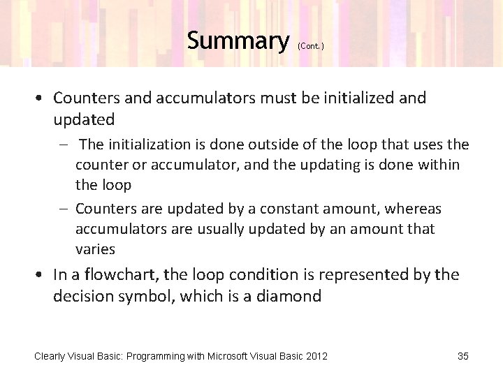 Summary (Cont. ) • Counters and accumulators must be initialized and updated – The