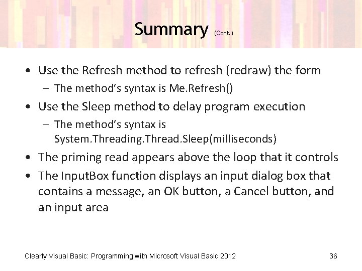 Summary (Cont. ) • Use the Refresh method to refresh (redraw) the form –