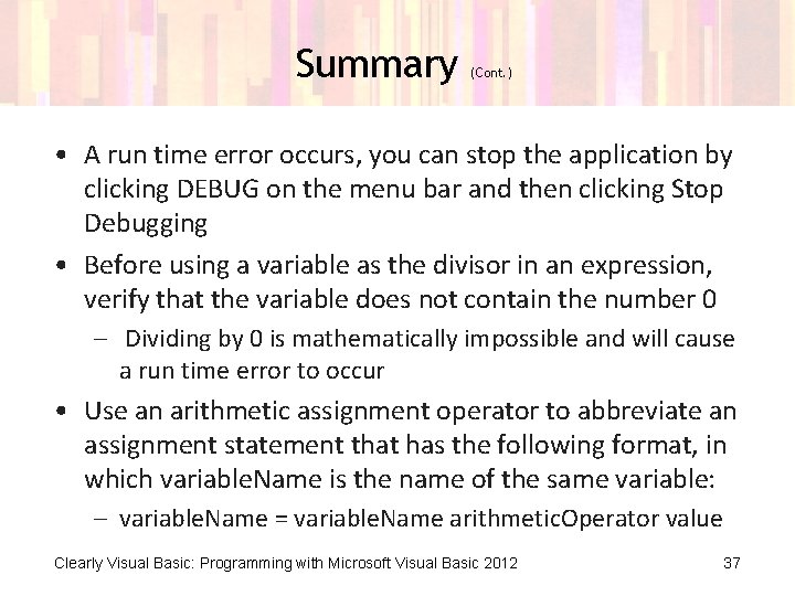 Summary (Cont. ) • A run time error occurs, you can stop the application