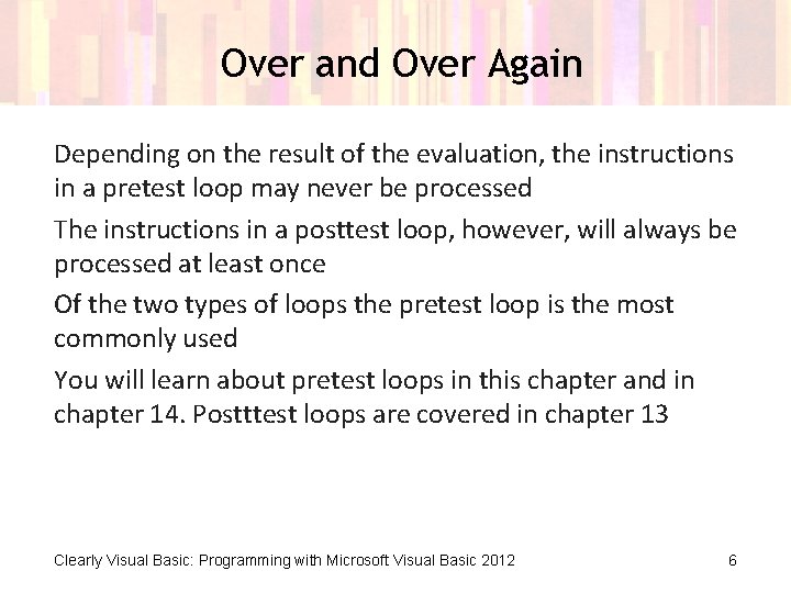 Over and Over Again Depending on the result of the evaluation, the instructions in