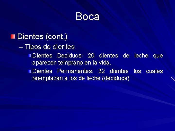 Boca Dientes (cont. ) – Tipos de dientes Deciduos: 20 dientes de leche que