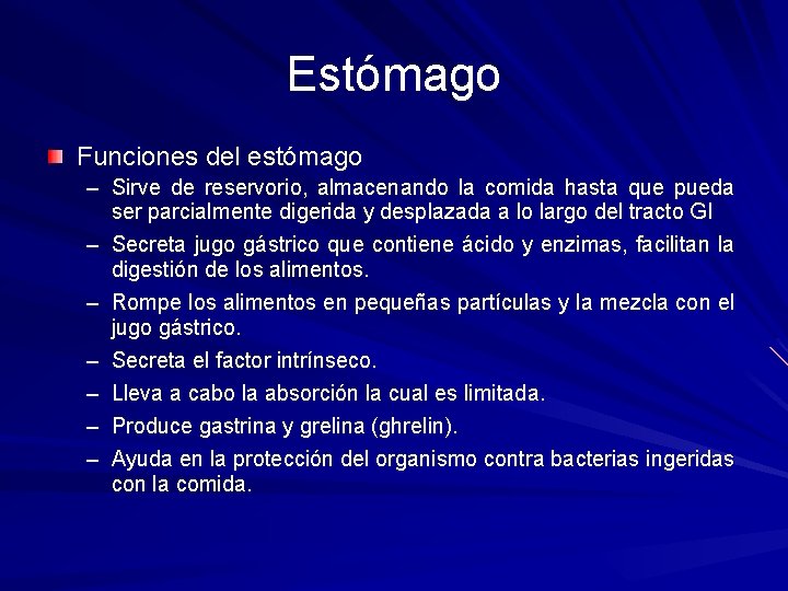 Estómago Funciones del estómago – Sirve de reservorio, almacenando la comida hasta que pueda