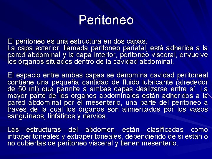 Peritoneo El peritoneo es una estructura en dos capas: La capa exterior, llamada peritoneo