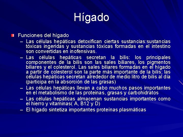 Hígado Funciones del hígado – Las células hepáticas detoxifican ciertas sustancias: sustancias tóxicas ingeridas