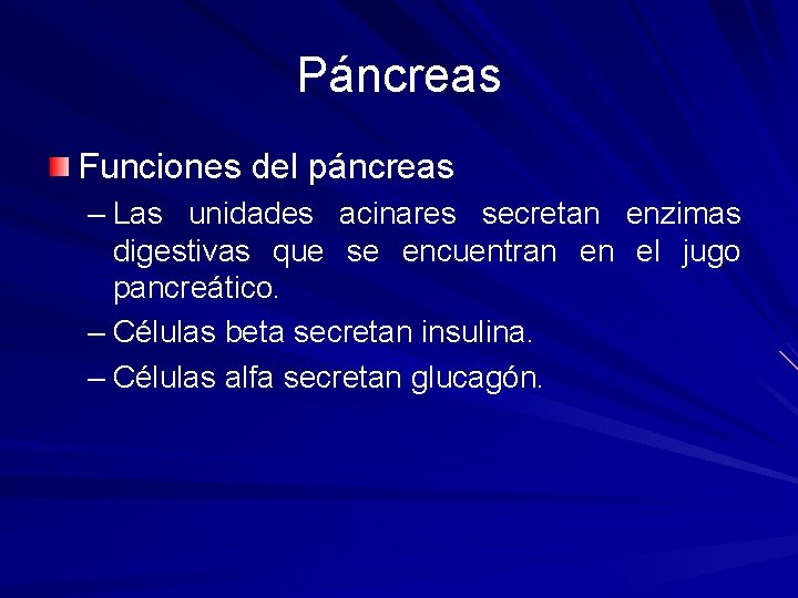 Páncreas Funciones del páncreas – Las unidades acinares secretan enzimas digestivas que se encuentran