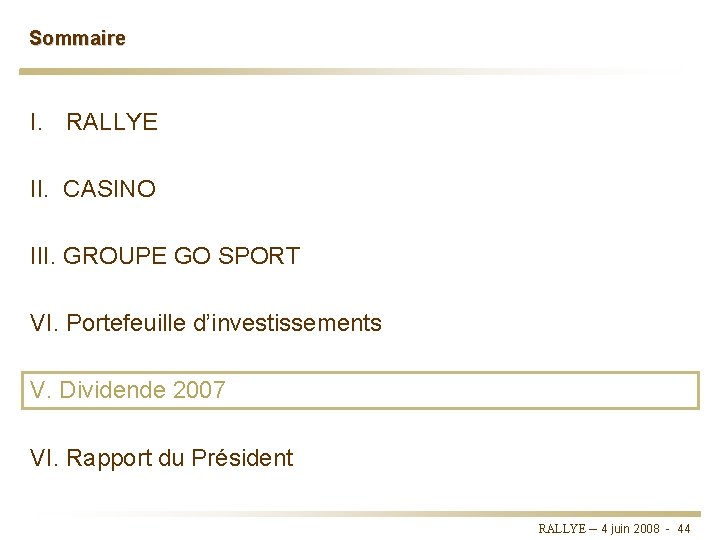 Sommaire I. RALLYE II. CASINO III. GROUPE GO SPORT VI. Portefeuille d’investissements V. Dividende