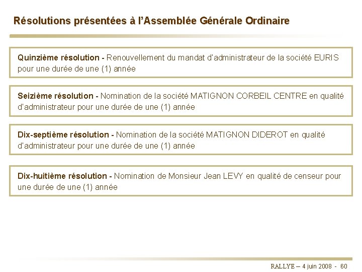 Résolutions présentées à l’Assemblée Générale Ordinaire Quinzième résolution - Renouvellement du mandat d’administrateur de