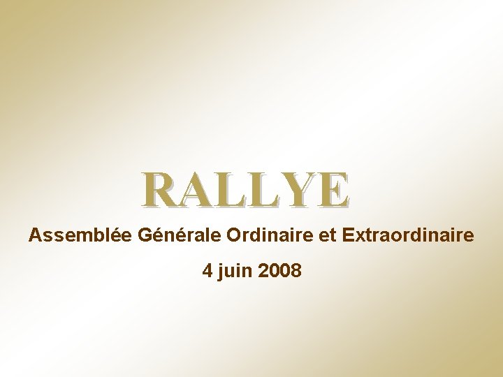 RALLYE Assemblée Générale Ordinaire et Extraordinaire 4 juin 2008 