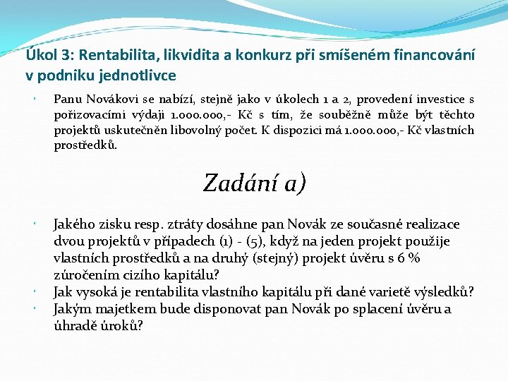 Úkol 3: Rentabilita, likvidita a konkurz při smíšeném financování v podniku jednotlivce Panu Novákovi