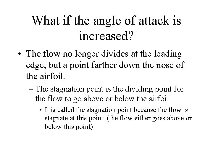 What if the angle of attack is increased? • The flow no longer divides
