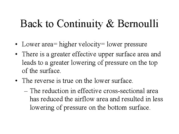 Back to Continuity & Bernoulli • Lower area= higher velocity= lower pressure • There