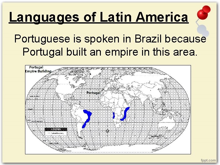 Languages of Latin America Portuguese is spoken in Brazil because Portugal built an empire