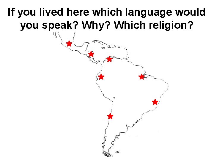 If you lived here which language would you speak? Why? Which religion? 