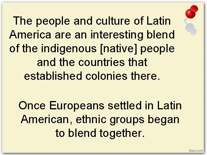 The people and culture of Latin America are an interesting blend of the indigenous