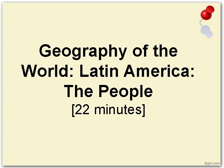 Geography of the World: Latin America: The People [22 minutes] 