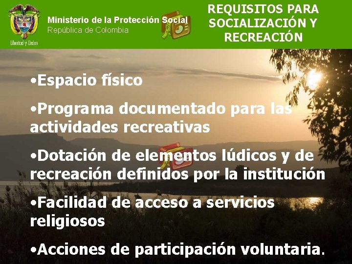 Ministerio de la Protección Social República de Colombia REQUISITOS PARA SOCIALIZACIÓN Y RECREACIÓN •