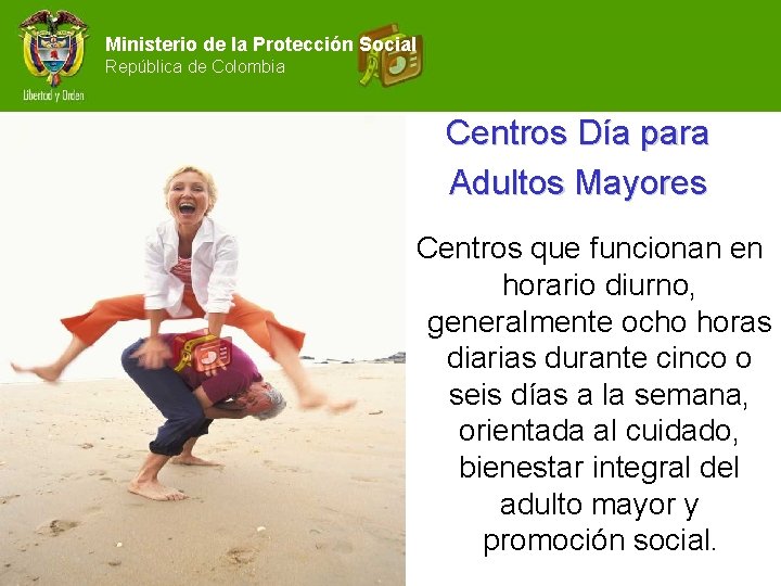 Ministerio de la Protección Social República de Colombia Centros Día para Adultos Mayores Centros