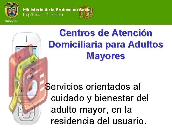 Ministerio de la Protección Social República de Colombia Centros de Atención Domiciliaria para Adultos