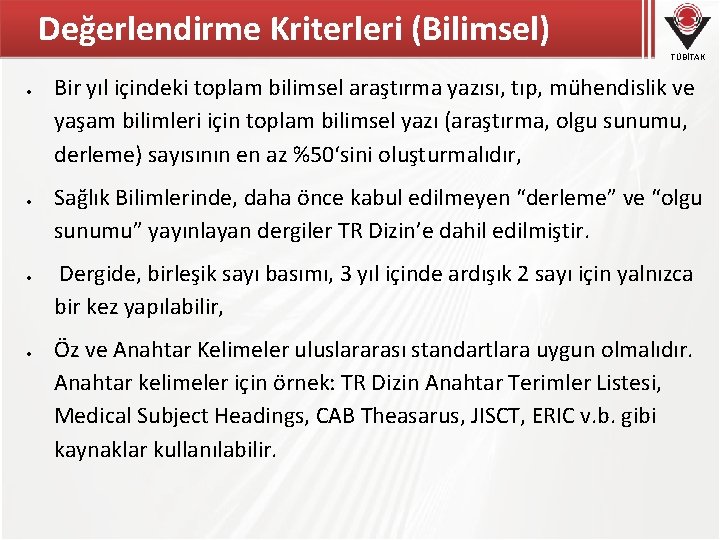 Değerlendirme Kriterleri (Bilimsel) TÜBİTAK Bir yıl içindeki toplam bilimsel araştırma yazısı, tıp, mühendislik ve