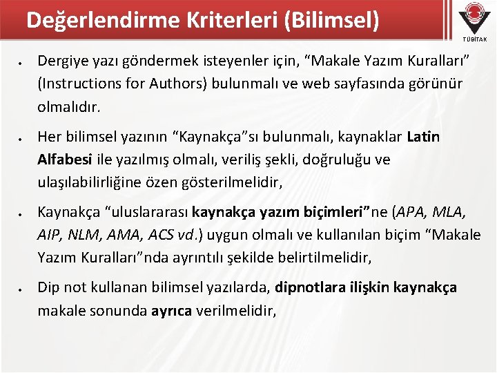 Değerlendirme Kriterleri (Bilimsel) TÜBİTAK Dergiye yazı göndermek isteyenler için, “Makale Yazım Kuralları” (Instructions for