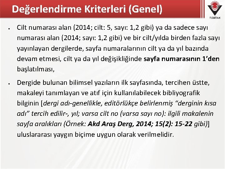 Değerlendirme Kriterleri (Genel) TÜBİTAK Cilt numarası alan (2014; cilt: 5, sayı: 1, 2 gibi)